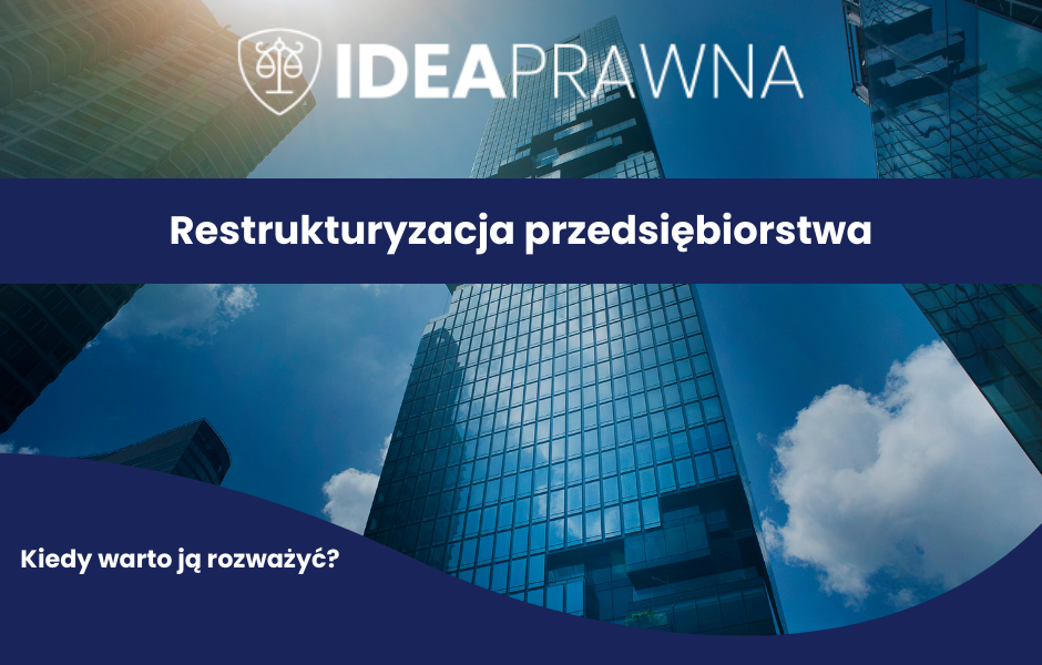 Restrukturyzacja przedsiębiorstwa. Kiedy warto ją rozważyć?